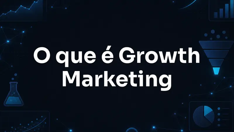 Growth marketing: o resumão de um campo que todo mundo cita e poucos explicam